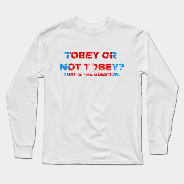 Tobey Or Not Tobey Long Sleeve T-Shirt by Arlinep